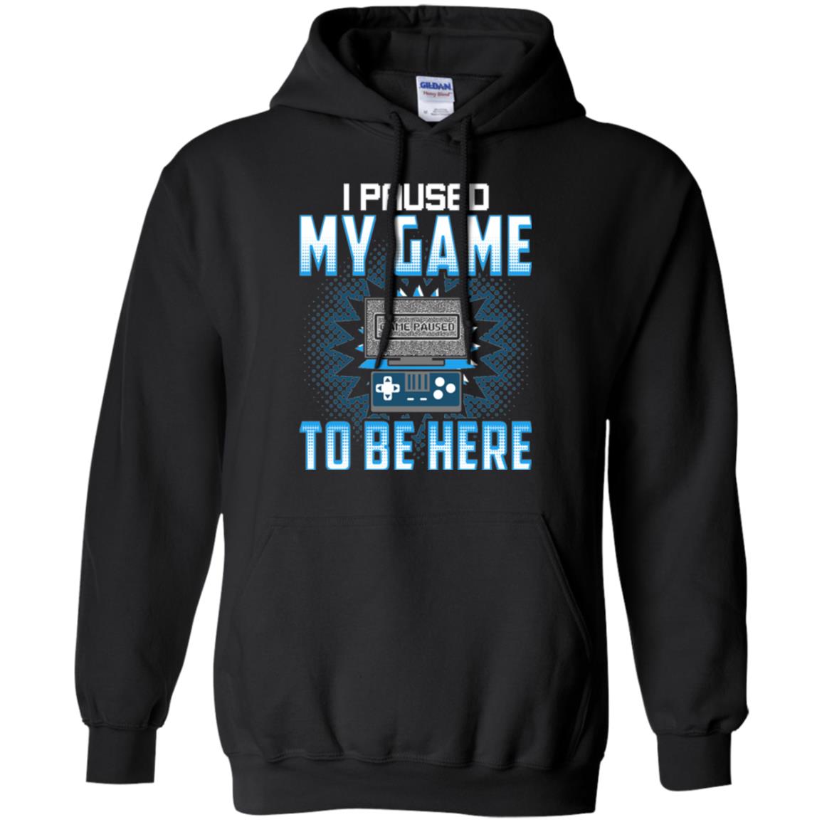 Funny Gaming T-shirt I Paused My Game To Be Here Black