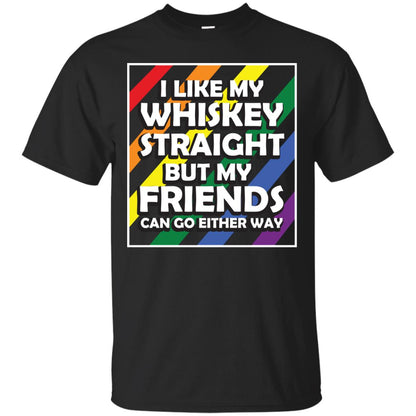 I Like My Whiskey Straight But My Friends Can Go Either Way Lgbt Shirt Black