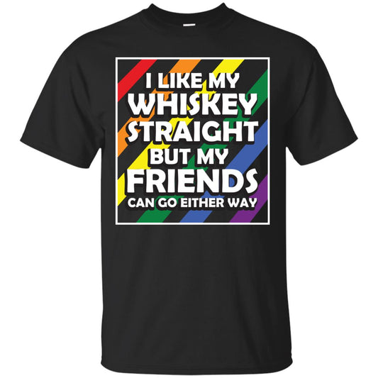 I Like My Whiskey Straight But My Friends Can Go Either Way Lgbt Shirt Black