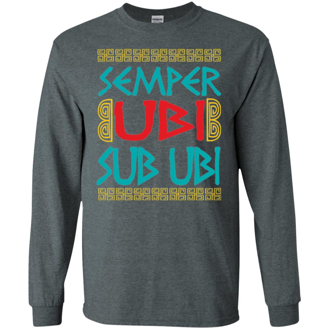 Funny Quote Latin T-shirt Semper Ubi Sub Ubi Dark Heather