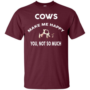 Cow Lovers T-shirt Cows Make Me Happy You Not So Much