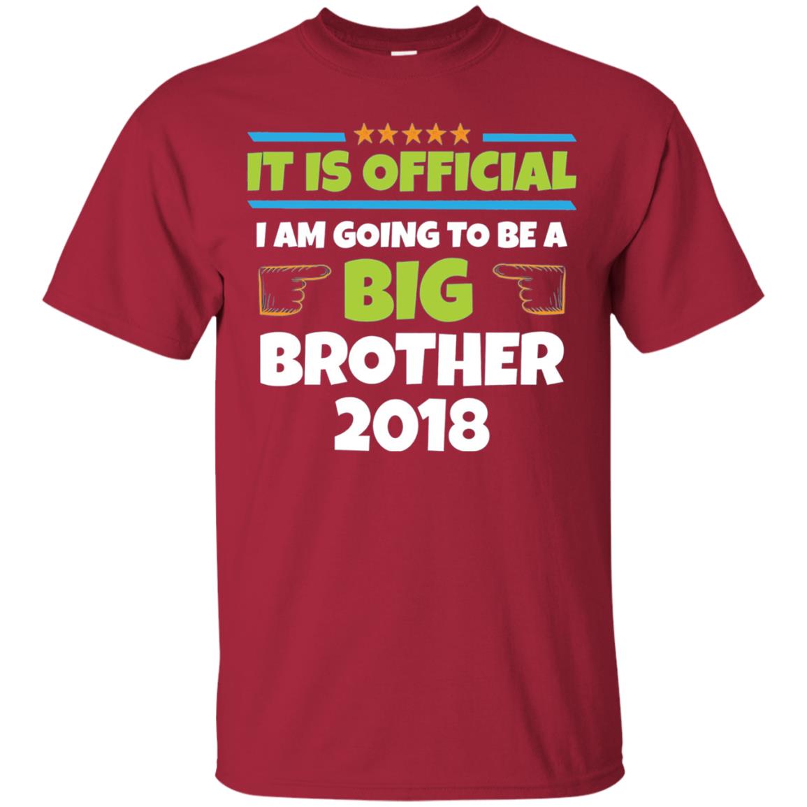 It Is Official I Am Going To Be A Big Brother 2018 T-shirt Cardinal
