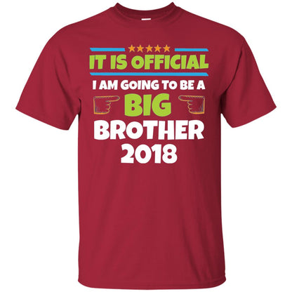 It Is Official I Am Going To Be A Big Brother 2018 T-shirt Cardinal