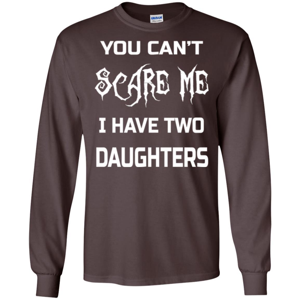 Daddy T-shirt You Can_t Scare Me I Have Two Daughters Dark Chocolate