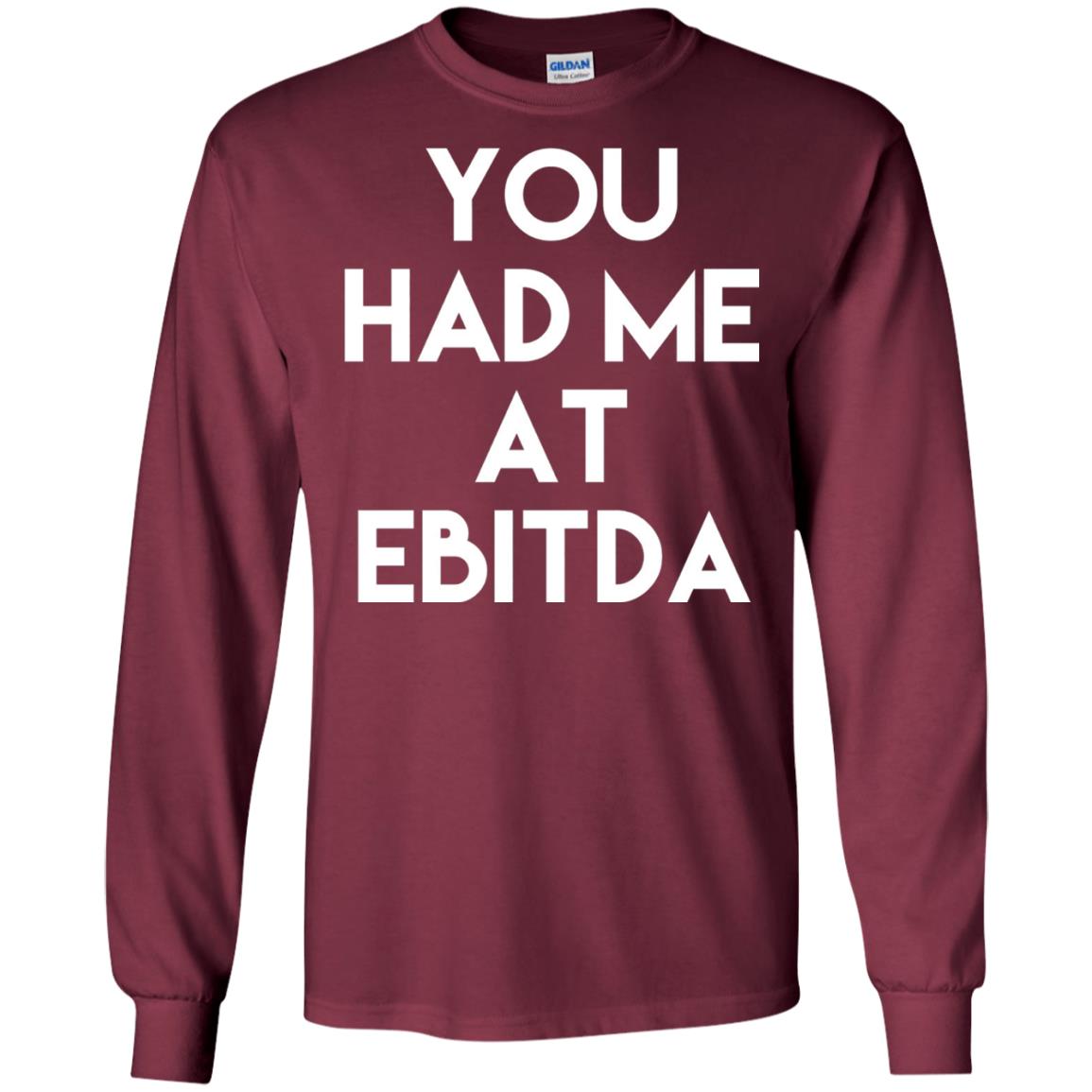 Accounting Cpa T-shirt You Had Me At Ebitda Maroon