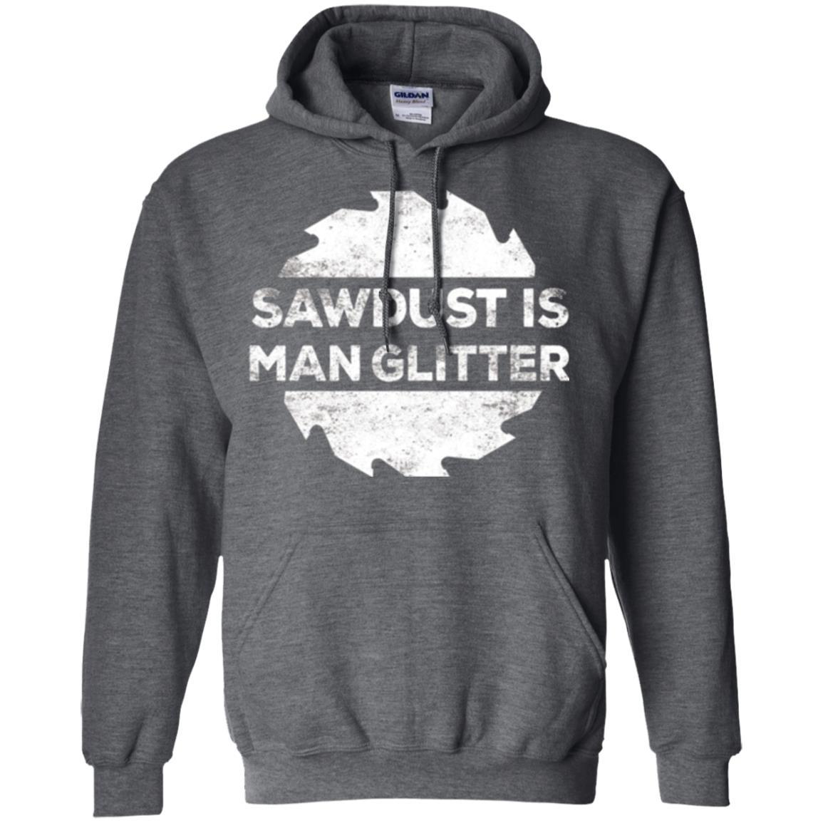 Woodworking T-shirt Sawdust Is Man Glitter Dark Heather