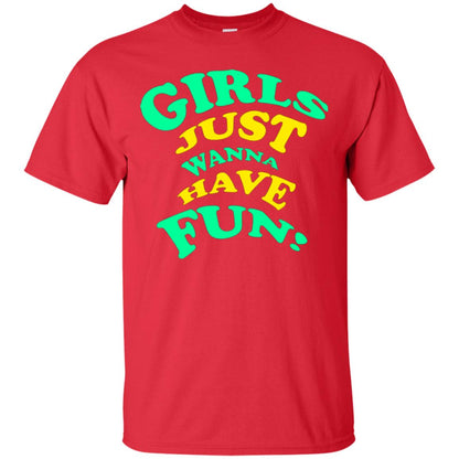 Girls Just Wanna Have Fun T-shirt Red