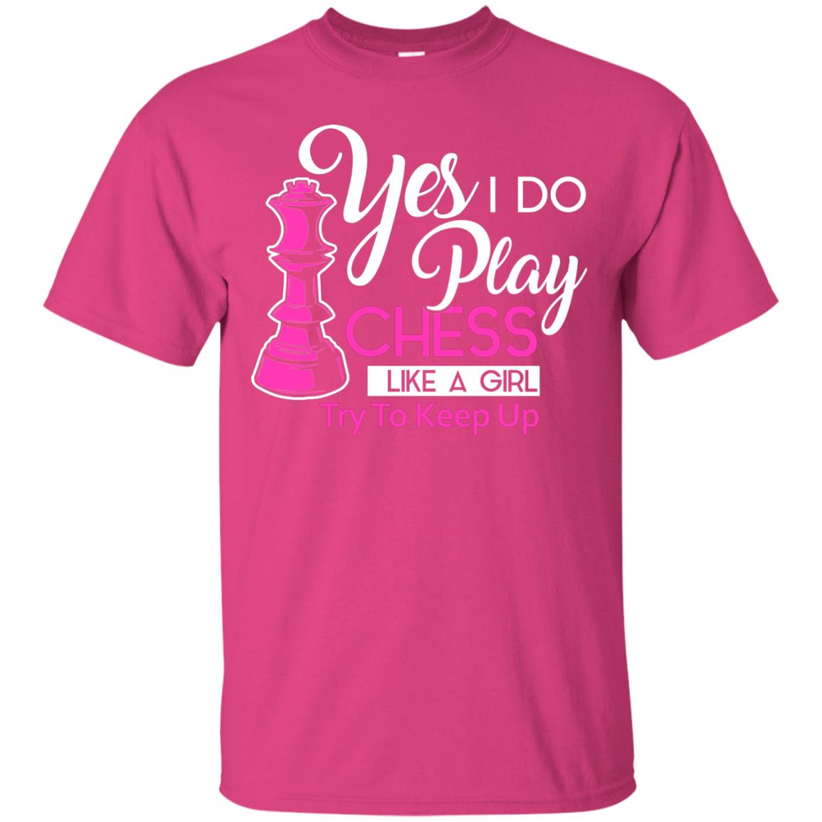 Yes I Do Play Chess Like A Girl Try To Keep Up Chess Gift Shirt For Girls Heliconia