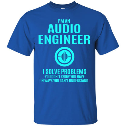 I Solve Problems Im An Audio Engineer T-shirt Royal