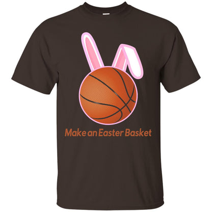 Make An Easter Basket Cute Basketball Lover T-shirt Dark Chocolate