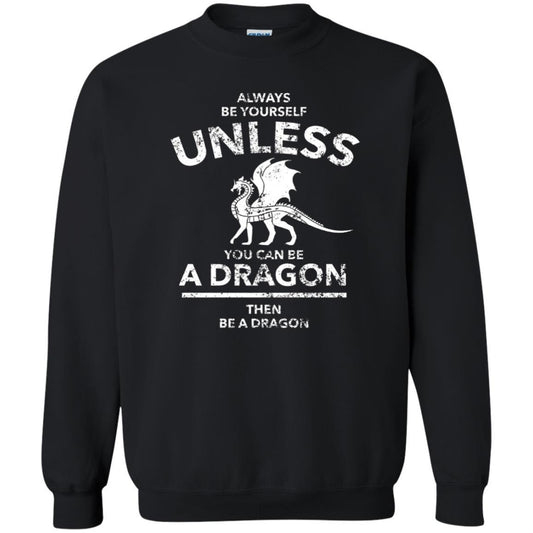 Dragon Lovers T-shirt Always Be Yourself Unless You Can Be A Dragon The Be A Dragon Black