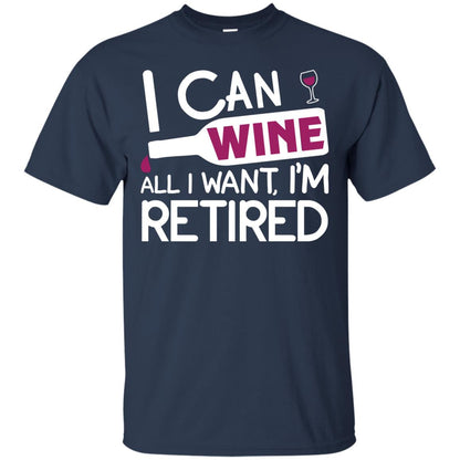 I Can Wine All I Wan't I'm Retired Retirement Shirt Navy