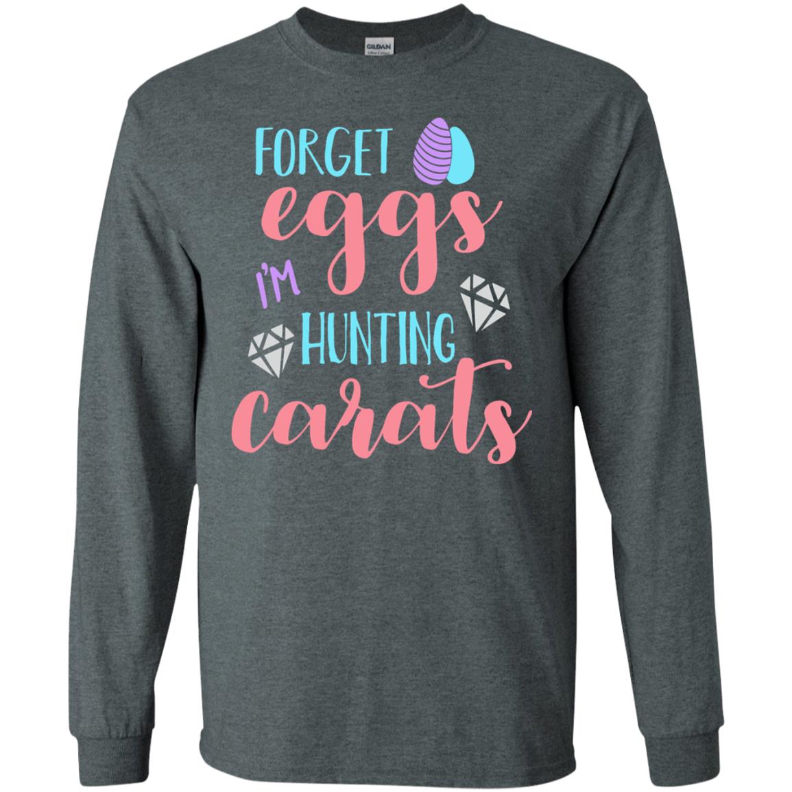 Forget Eggs Im Hunting Carats Funny Easter Day T-shirt Dark Heather