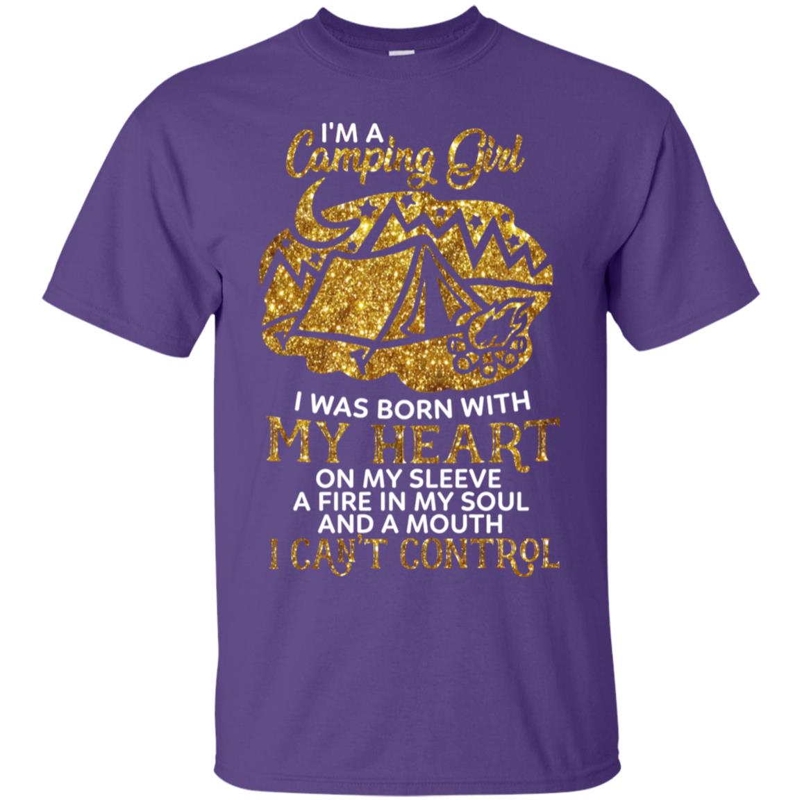I'm A Camping Girl I Was Born With My Heart On My Sleeve A Fire In My Soul And A Mouth I Can't Control Shirt Purple