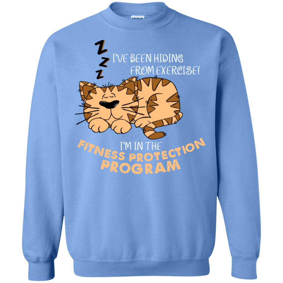 I've Been Hiding From Exercise! I'm In The Fitness Protection Program Shirt Carolina Blue