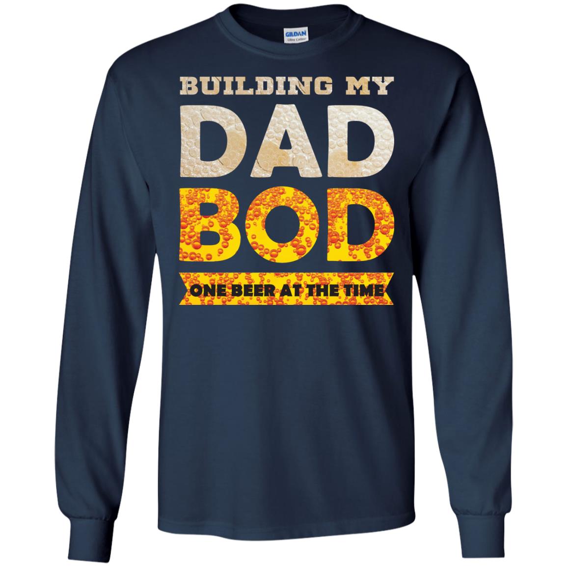 Building My Dad Bob One Beer At The Time Shirt Navy