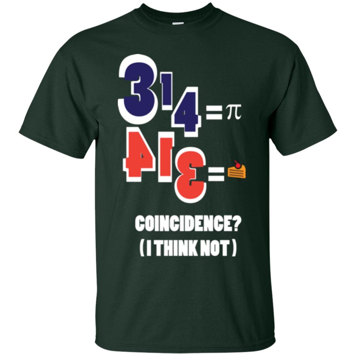 Pi Day T-shirt Coincidence I Think Not Forest