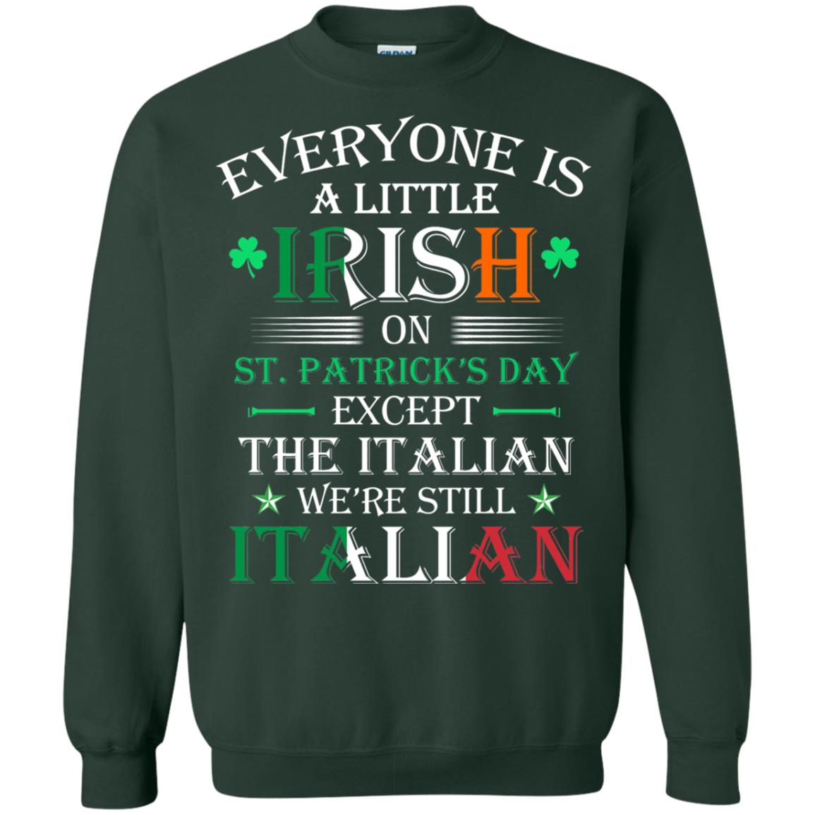 We_re Still Italian On St. Patricks Day T-shirt Forest Green