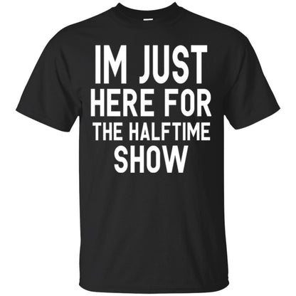 I'm Just Here For The Halftime Show T-shirt Black