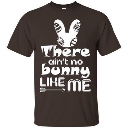 There Ain’t No Bunny Like Me Cool Bunny T-shirt For Easter Holiday Dark Chocolate