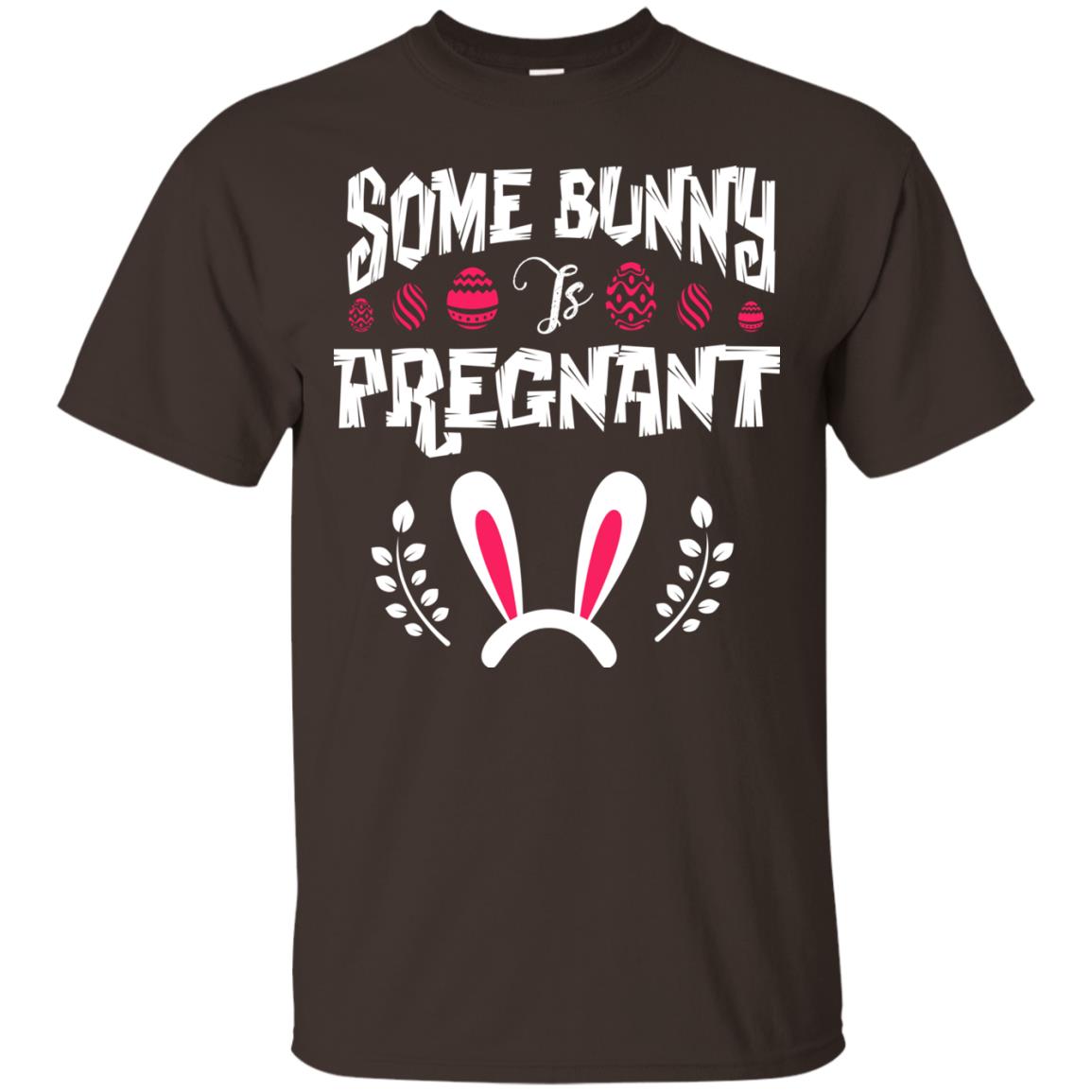 Some Bunny Is Pregnant Best Shirt For Pregnancy On Easter Day Dark Chocolate