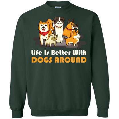 Life Is Better With Dogs Around Best Idea Shirt For Dogs Lover Forest Green
