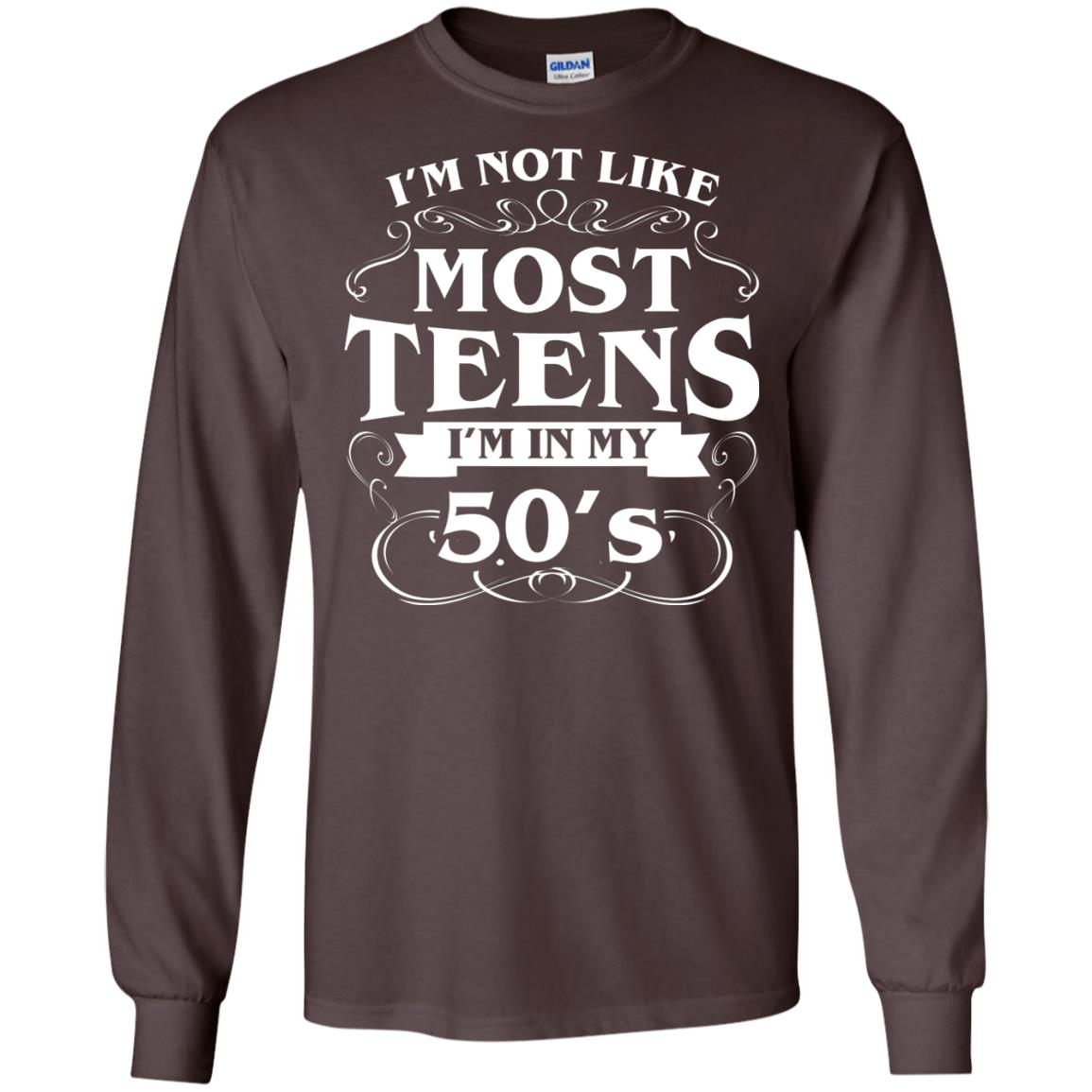 50th Birthday Shirt Im Not Like Most Teens Im In My 50's Dark Chocolate