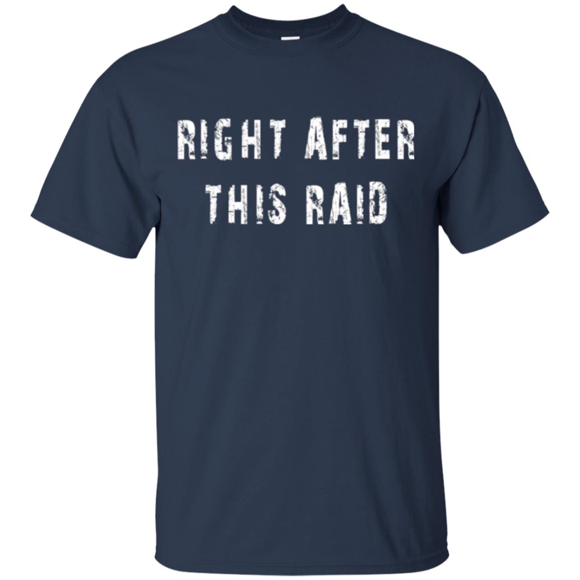 Gamer T-shirt Right After This Raid Navy