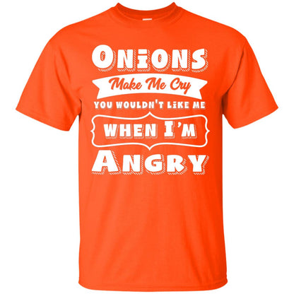 Onions Make Me Cry You Wouldnt Like Me When Im Angry Shirt Orange