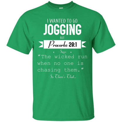 I Wanted To Go Jogging But Proverbs 281 Says The Wicked Run When No One Is Chasing Them Irish Green