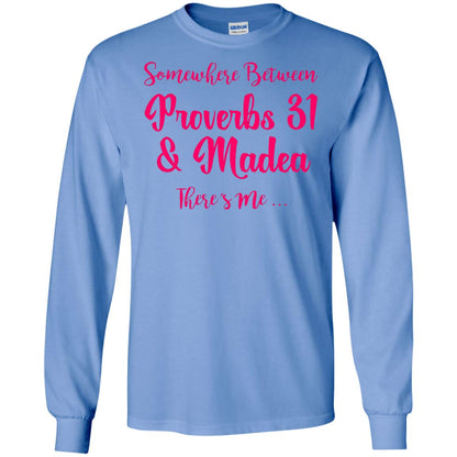 Somewhere Between Proverbs 31 And Madea There_s Me T-shirt Carolina Blue