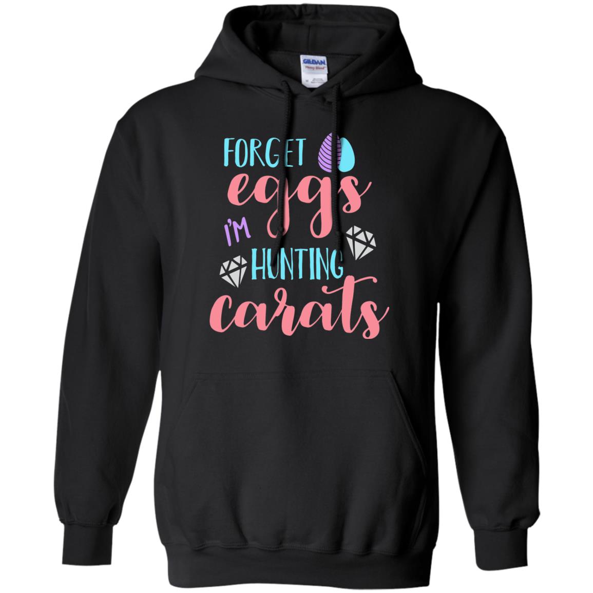 Forget Eggs Im Hunting Carats Funny Easter Day T-shirt Black