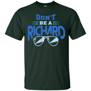 Don't Be A Richard ShirtG200 Gildan Ultra Cotton T-Shirt