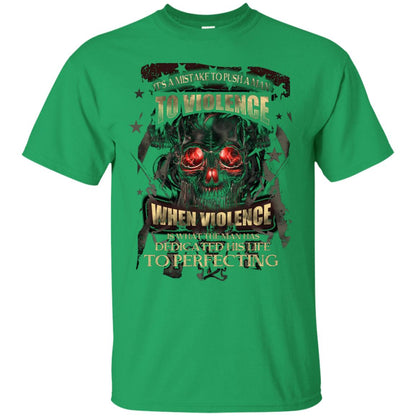 Its A Mistake To Push A Man To Violence When Violence Is What The Man Has Dedicated His Life To Perfecting Irish Green