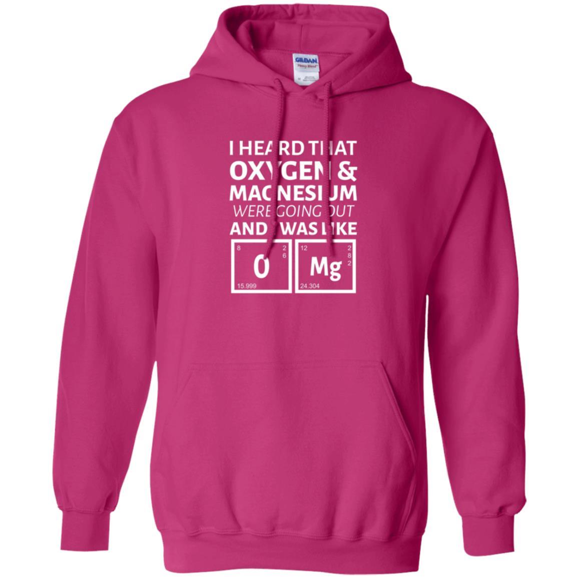 Science T-shirt I Heard That Oxygen And Magnesium Were Going Out Heliconia