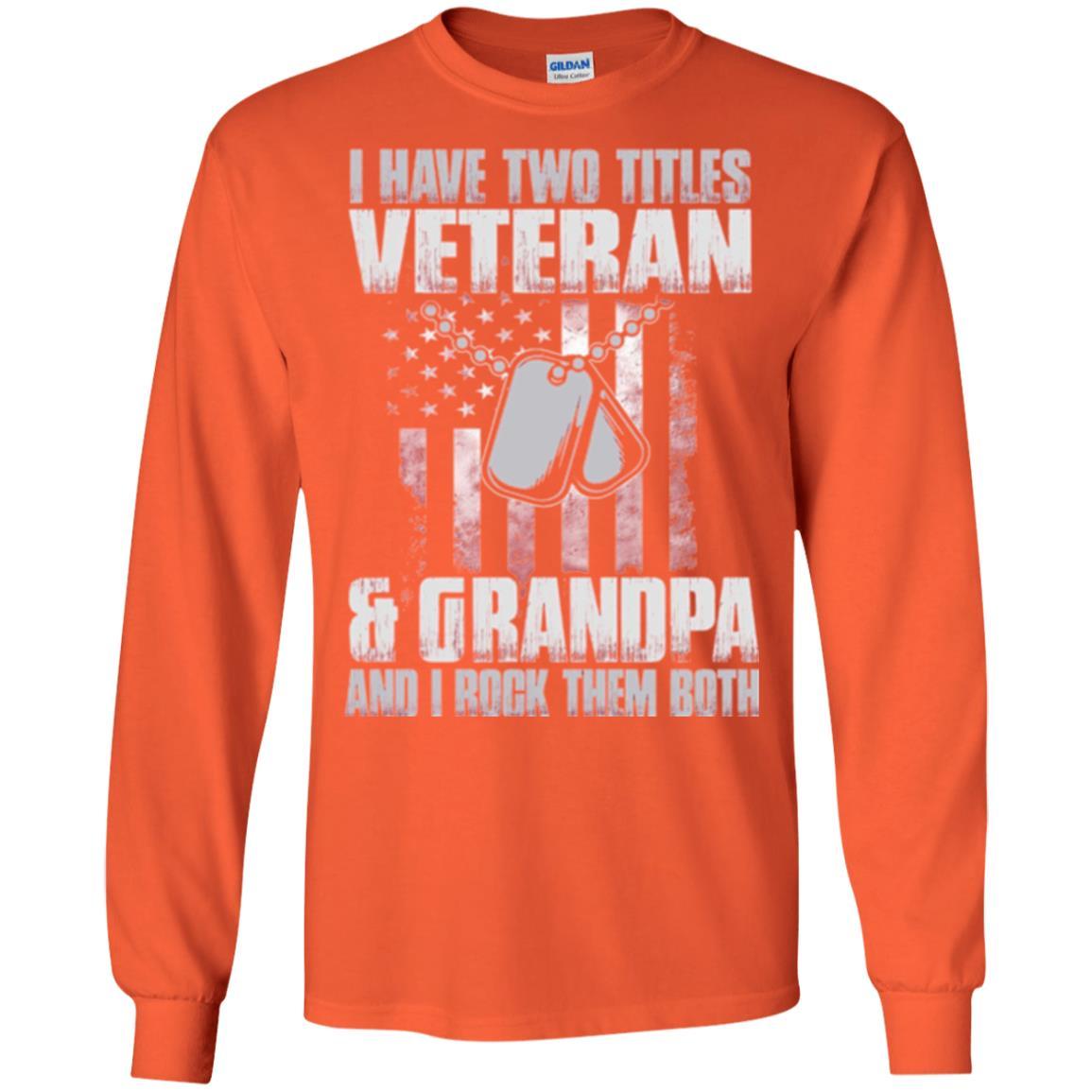 Veteran T-shirt I Have Two Titles Veteran And Grandpa Orange