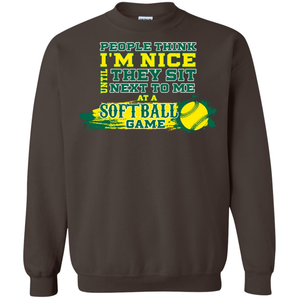 People Think I'm Nice Until They Sit Next To Me At A Softball Game Shirt For Mens Or Womens Dark Chocolate