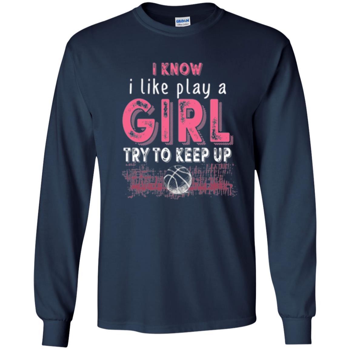 Basketball Lovers T-shirt I Know I Play Like A Girl Navy
