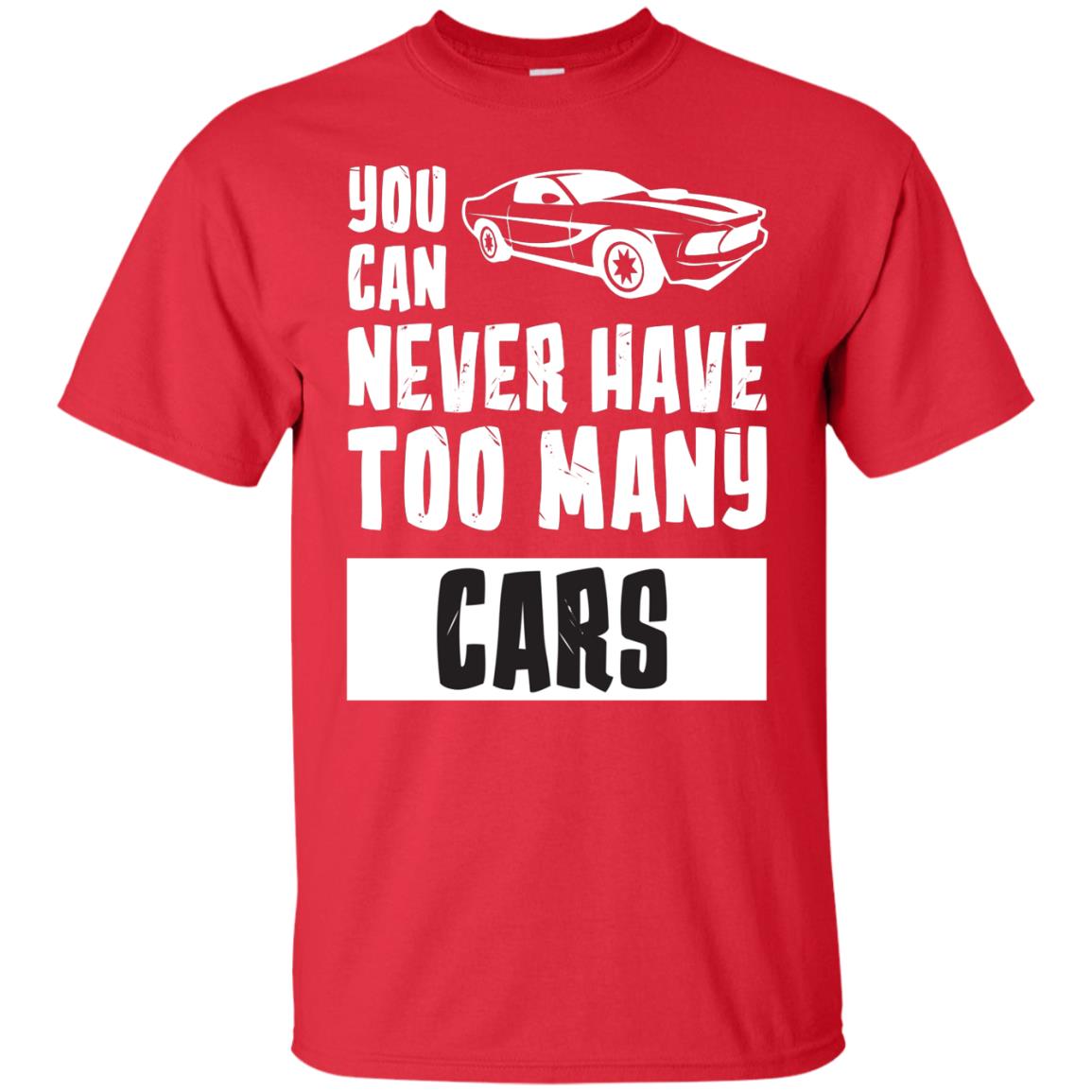 You Can Never Have Too Many Cars Shirt Red