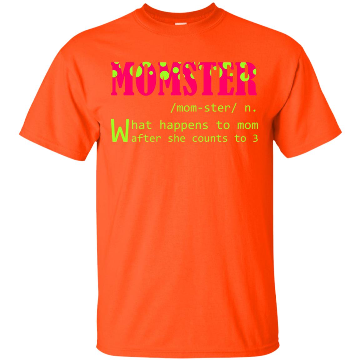Momster What Happens To Mom After She Counts To 3 Shirt For Mom Orange