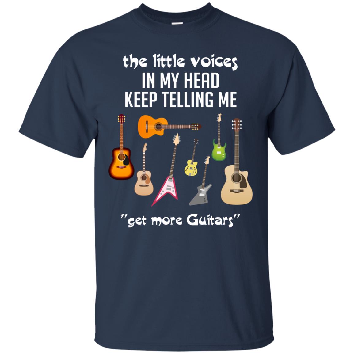 The Little Voices In My Head Keep Telling Me Get More Guitars Music Lover Shirt Navy