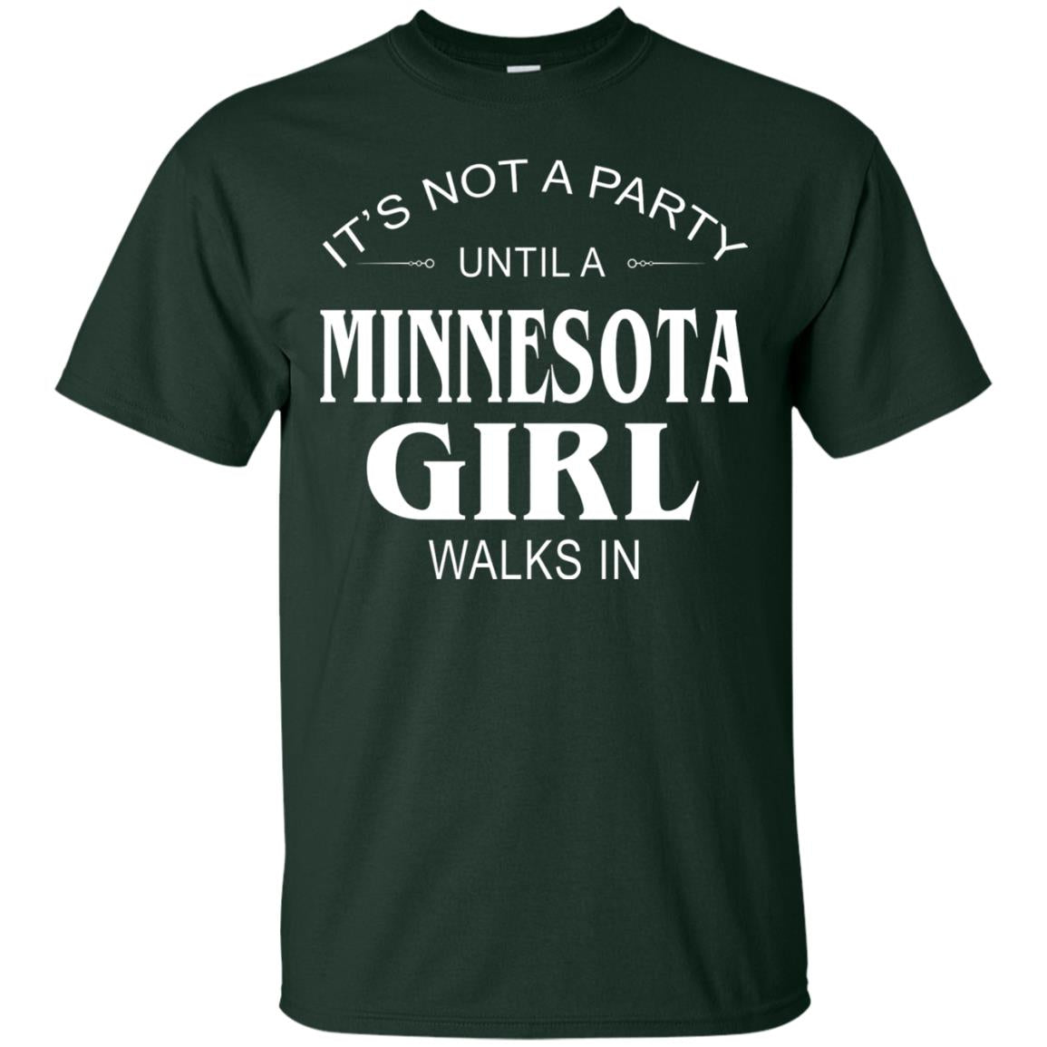 It_s Not A Party Until A Minnesota Girl Walks In Shirt Forest