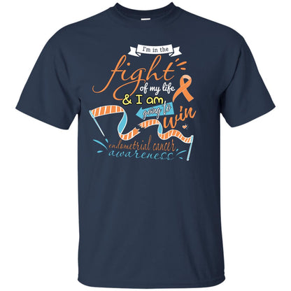 I'm In The Fight Of My Life And I Am Going To Win Endometrial Cancer Awareness Shirt Navy