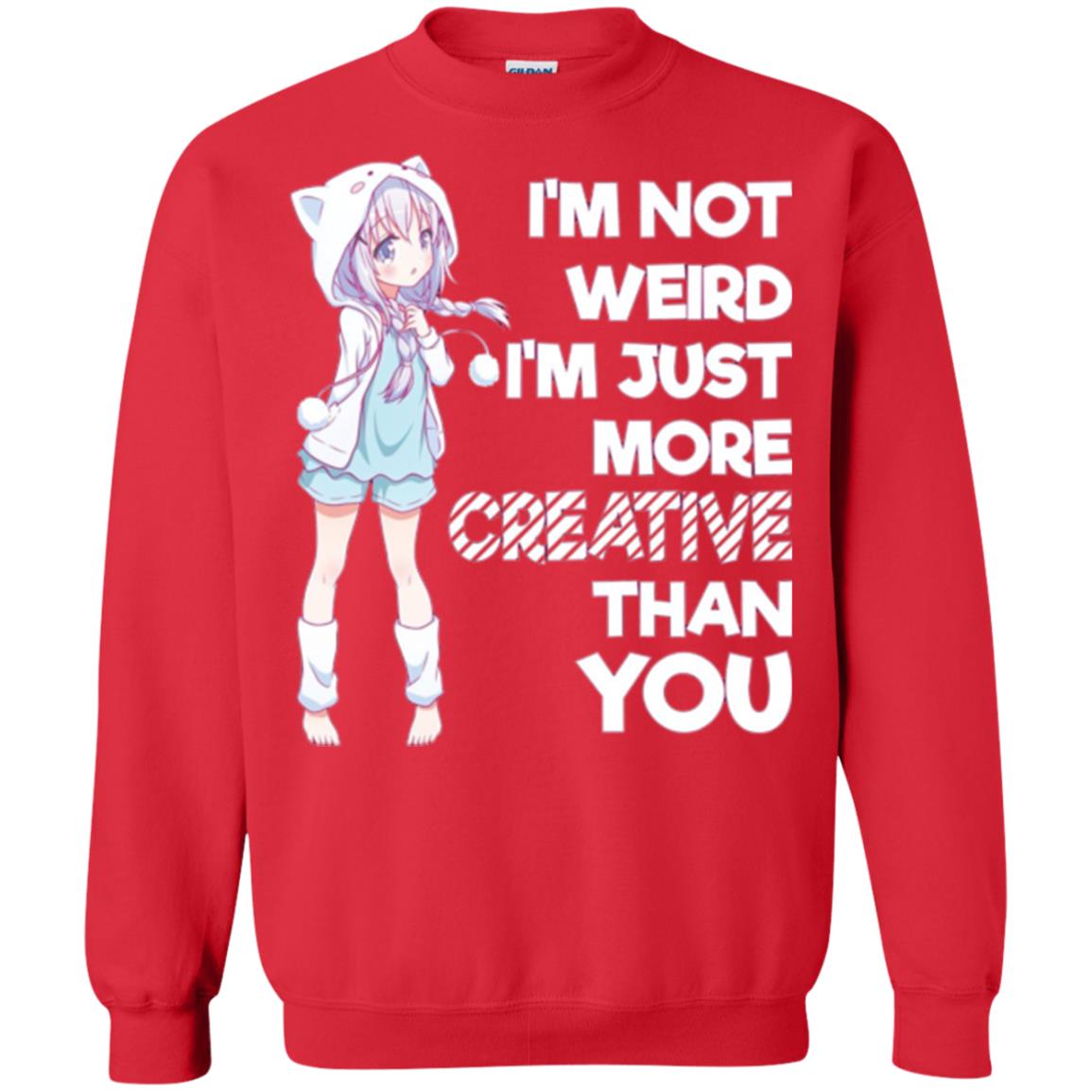 I_m Not Weird I_m Just More Creative Than You Anime  Lover T-shirt