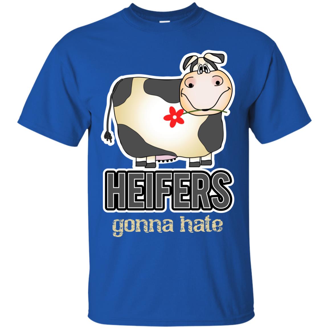 Heifers Gonna Hate Funny Cow Shirt For Farmers Royal