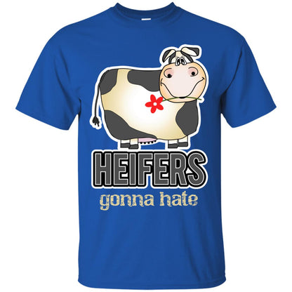 Heifers Gonna Hate Funny Cow Shirt For Farmers Royal