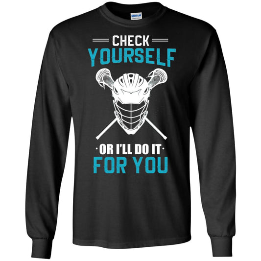 Check Yourself Or I_ll Do It For You Lacrosse Lover T-shirt Black