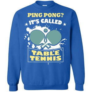 Table Tennis T-shirt Ping Pong It_s Called Table Tennis