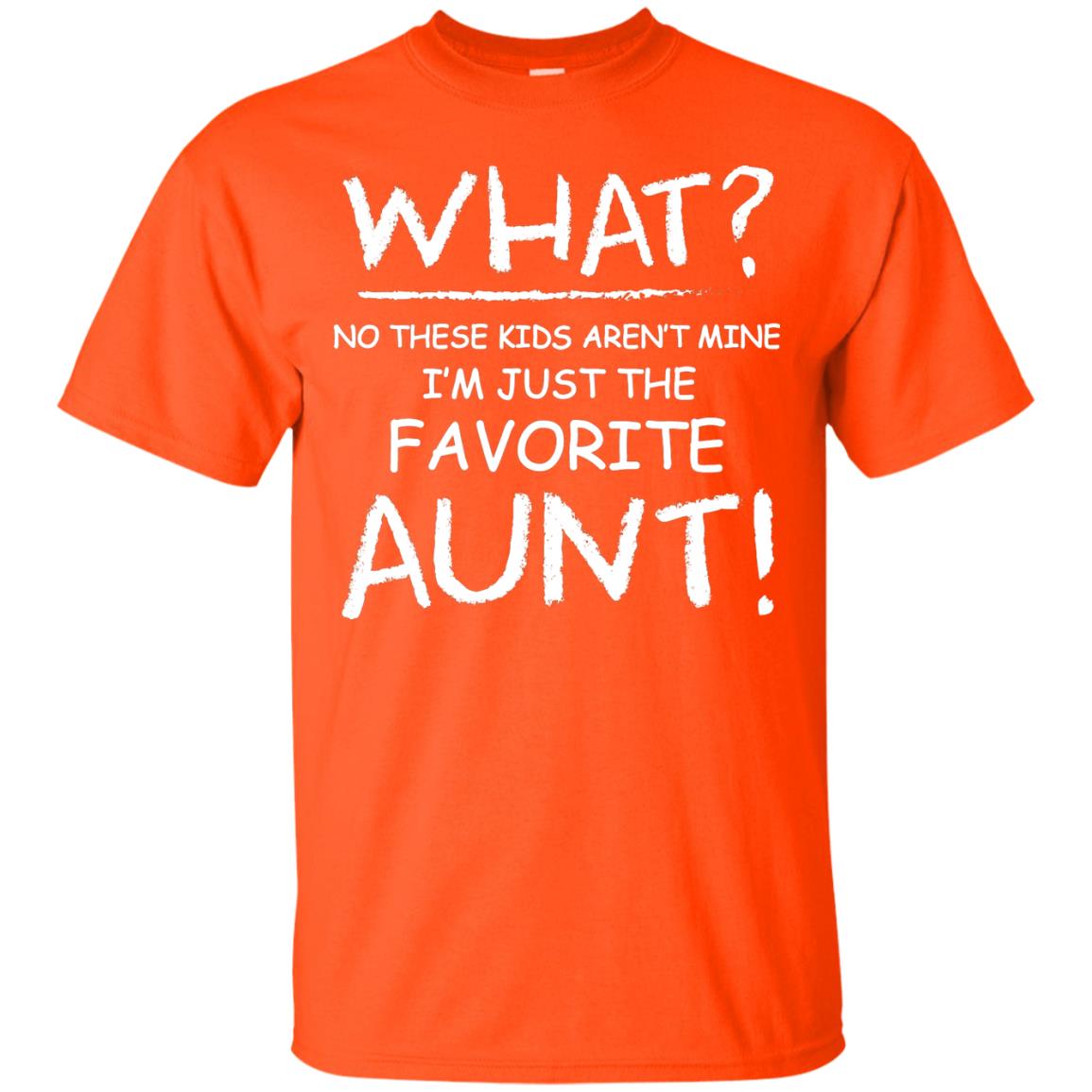 What No These Kids Aren't Mine I'm Just The Favorite Aunt Shirt Orange