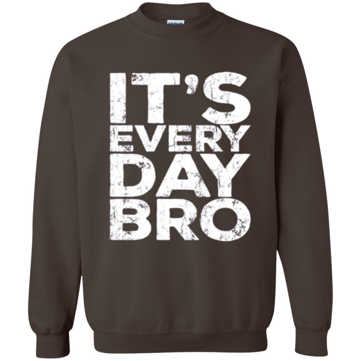 It_s Everyday Bro T-shirt Dark Chocolate